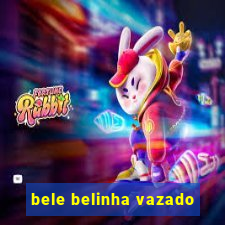 bele belinha vazado